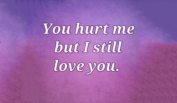 But me you love still you i hurt Even Though