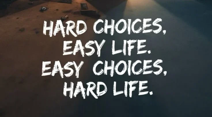 Hard Choices Easy Life