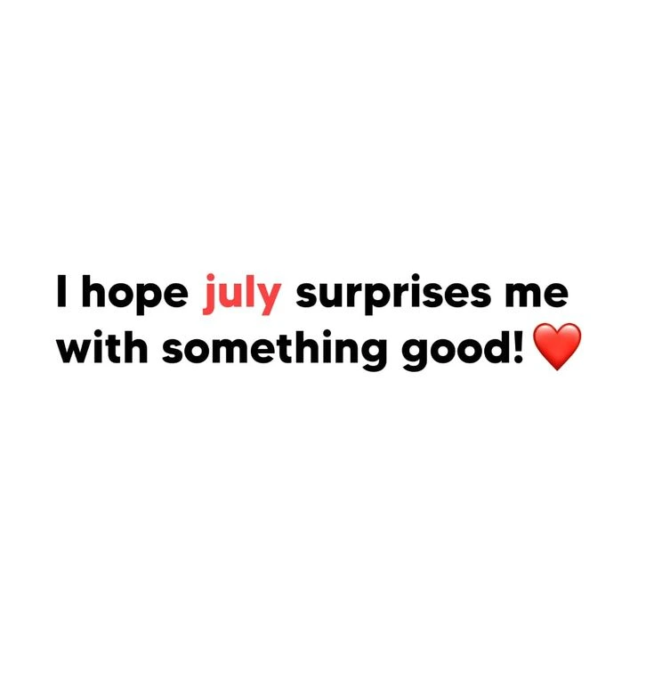 Hopeful July Wishes